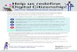 Help us redefine Digital Citizenship! - DigCitCommit · Help us redefine Digital Citizenship! Raise your hand and shift the conversation to the do’s of digital citizenship! Join