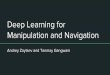 Deep Learning for Manipulation and Navigationslazebni.cs.illinois.edu/spring17/lec19_manipulation.pdf · Image from Heuritech Blog, 2016. Indoor Flight Controller — Results Demonstrates