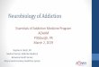 Neurobiology of Addiction - Addiction medicine - Spring Conference Sli… · Neurobiology of Addiction Essentials of Addiction Medicine Program AOAAM Pittsburgh, PA March 2, 2019