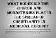 What roles did the Church and monasteries play in the ... ... Church and monasteries play in the spread