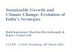 Sustainable Growth and Climate Change: Evolution …...Sustainable Growth and Climate Change: Evolution of India’s Strategies Ruth Kattumuri, Darshini Ravindranath & Rajeev Chaturvedi