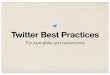 Twitter Best Practices - lasalle.edubeatty/402/twitter_journalistbestpractices.pdf · Twitter users who continue to live-tweet news relevant to their beat often see a steady stream