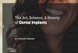 The Art, Science, & Beauty of Dental Implants · Modern dental implants have been placed for over 30 years. Their reliability, durability, and longevity have a proven track record