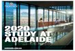 2020 STUDY AT ADELAIDE - Amazon S3 › geg-gug... · Adelaide’s cultural precinct with the convenience of a city location. Get practical experience with an industry internship that