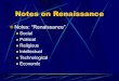 Notes: “Renaissance”...Notes on Renaissance Notes: “Renaissance” l Social l Political l Religious l Intellectual l Technological l Economic Renaissance in a Nutshell Rebirth