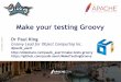Make your testing Groovy - events.static.linuxfound.org · What is Groovy? “Groovy is like a super version of Java. It leverages Java features but adds productivity features and