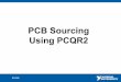 PCB Sourcing Using PCQR2...National Instruments Confidential 3 The NI Challenge for PCB Sourcing R&D Group 1 R&D Group 2 R&D Group 3 R&D Group 4 R&D Group 5 R&D Group 6 R&D Group 7