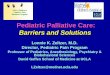 Pediatric Palliative Care: Barriers and Solutionss3.amazonaws.com/.../12thWorldCongress/PresentationSlides/TW69_ZELTZER.pdfPediatric Palliative Care: Barriers and Solutions Lonnie