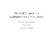 DNSSEC and the Authoritative Root Zone · Domain Name System •1. st . order implications are clear: –1. st . step in every instance of Internet communication. – Attacks can