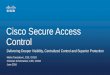 Cisco Secure Access Control€¦ · June 2016 Delivering Deeper Visibility, Centralized Control and Superior Protection Cisco Secure Access Control. Agenda 1. Cisco Security Vision