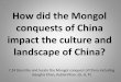 How did the Mongol conquests of China impact the culture ...coachsutphinlbms.weebly.com/uploads/1/3/5/8/...Genghis Khan • Valued individual merit & loyalty • Fighting wasnt honorable;