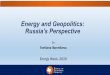Energy and Geopolitics: Russia’s Perspective › files › 2019 › 02 › ... · Exporters’ capabilities and importers’ preferences for energy continue changing: Germany retires