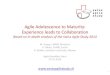 Agile Adolescence to Maturity: Experience leads to Collaboration · 2016-06-10 · Agile Adolescence to Maturity: Experience leads to Collaboration Based on in-depth analysis of the