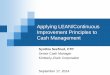 Applying LEAN/Continuous Improvement Principles …Applying LEAN/Continuous Improvement Principles to Cash Management Synthia Seefried, CTP Senior Cash Manager Kimberly-Clark Corporation