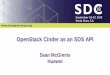 OpenStack Cinder as an SDS API - SNIA · 2018 Storage Developer Conference. © 2018 Huawei. All Rights Reserved. 1 OpenStack Cinder as an SDS API Sean McGinnis Huawei