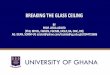 BREAKING THE GLASS CEILING - DAAD Ghana...BREAKING THE GLASS CEILING 1.Company policies should be focused on increasing of promotion opportunities for women (Clevenger & Singh 2013)
