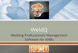 Welding Professionals Management Software for ANBs · • Successfully implemented by WTIA, Australia as AWCR CUTTING EDGE TECHNOLOGY • Developed by SPMT, the makers of Smart Welding
