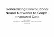 Generalizing Convolutional Neural Networks to Graph ...dzeng/BIOS740/Walker_Bios740.pdf · "Convolutional neural networks on graphs with fast localized spectral ﬁltering." Advances