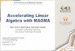 Accelerating Linear Algebra with MAGMA - ICL UTKicl.cs.utk.edu/projectsfiles/magma/tutorial/ecp... · Accelerating Linear Algebra with MAGMA Stan Tomov, Mark Gates, and Azzam Haidar