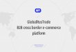 GlobalRusTrade: B2B cross border e-commerce platform › meetings › en › Presentation › dtl_eWeek2018p39_… · B2B cross border e-commerce platform . Trade and e-commerce in