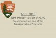 April 2018 NPS Presentation at GAC · 2019-07-24 · April 2018 NPS Presentation at GAC Presentation on one of the Transportation Programs. NPS Navigator 2.0 Navigator is a web map