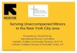 Serving Unaccompanied Minors in the New York City area · 2016-10-12 · Serving Unaccompanied Minors in the New York City area Presented on 9/14/2016 by: International Rescue Committee