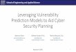 Leveraging Vulnerability Prediction Models to Aid Cyber ... · Leveraging Vulnerability Prediction Models to Aid Cyber Security Planning Results (cont. 1) –Statistical Values and