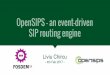 OpenSIPS - an event-driven SIP routing engine - FOSDEM · 2017-08-21 · Liviu Chircu - 4th Feb 2017 - OpenSIPS - an event-driven SIP routing engine