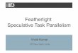 Featherlight Speculative Task Parallelism - Vivek …vivkumar.github.io › papers › europar2019_slides.pdfFeatherlight Speculative Task Parallelism | Vivek Kumar | EuroPar 2019