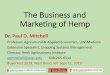The Business and Marketing of Hemp - Carlin Horticultural Supplies · 2019-09-23 · The Business and Marketing of Hemp Dr. Paul D. Mitchell Professor, Agricultural & Applied Economics,