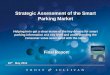 Strategic Assessment of the Smart Parking Market€¦ · In-car, voice-activated parking spot discovery app to locate available nearby parking spots and get pricing information. Jaguar
