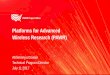 Platforms for Advanced Wireless Research (PAWR)...1 Platforms for Advanced Wireless Research (PAWR) Abhimanyu Gosain Technical Program Director July 11 2017 2 • NSF historically