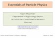Essentials of Particle Physicsmazumdar/talks/glbrg1.pdf · 2012-04-02 · Essentials of Particle Physics Kajari Mazumdar ... But the spontaneous symmetry breaking in the Standard