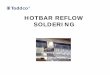HOTBAR REFLOW SOLDERING - storage.googleapis.com · Closed loop process control is used to control the time‐temperature profile . ... In preparation for a Hotbar Reflow soldering