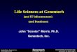 Life Sciences at Genentech World v3.pdf · “Genentech is a leading biotechnology company that discovers, develops, manufactures and commercializes biotherapeutics for significant