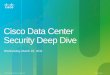 Cisco Data Center Security Deep Dive · Gateway (VSG) Non-Disruptive Security team manages security Operations Central mgmt, scalable deployment, multi-tenancy Policy Based Administration