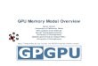 GPU Memory Model Overviewcis565/LECTURES/Lecture3.pdf · Frame Buffer Frame Buffer Raster Operations Rasterization and Interpolation 3D API: OpenGL or Direct3D 3D API: OpenGL or Direct3D