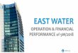 EAST WATER - listed companyeastw.listedcompany.com/misc/presentations/... · FINANCIAL HIGHLIGHTS OF 9M/2018 3,308 3,196 2,301 2,318 1,007 877 0 500 1,000 1,500 2,000 2,500 3,000