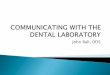 John Ball, DDS€¦ · Lack of recognition by the dental team Lack of effective communication in the lab prescription Lack of knowledge by the dentist of technical procedures Lists