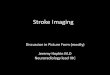 Stroke Imaging - IntermountainPhysician · 2017-10-19 · Approach to acute stroke imaging •Be fast –Triage, access to equipment and transport –Streamline and standardize imaging