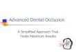 Advanced Dental Occlusion - Klausz Dental Lab · Doctor Occlusion Dental occlusion doesn't have to be complex and difficult to understand. If you have the right tools and an understanding