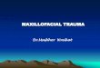 MAXILLOFACIAL TRAUMA › sites › default › files › 5.pdf · Naso-Maxillary (NM) 2. Zygomatico-Maxillary (ZM) 3. Pterygo-Maxillary (PM) 4. Nasal Septum ... Frontal Bar 2. Inferior