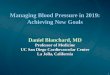 Managing Blood Pressure in 2019: Achieving New GoalsManaging Blood Pressure in 2019: Achieving New Goals Daniel Blanchard, MD Professor of Medicine ... A Randomized Trial of Intensive