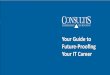 Your Guide to - Consultis › wp-content › uploads › 2018 › 10 › ... · 2019-10-07 · Your Guide to Future-Proofing Your IT Career Possibility #1 RECESSION The rose-tinted