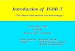 Introduction of ISDB-T T - DiBEG€¦ · Introduction of ISDB-T . T ~The latest information and technology~ 29, 29, October, 2008 CAPER Buenos Aires, Argentina. Osamu Yamada, Masayuki