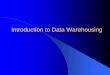 Introduction to Data Warehousingcsci253/Presentations S12/data warehousing.pdf · A Data Warehouse is always a physically separate store of data. Due to this separation, data warehouses