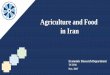 Agriculture and Food in Iran - TCCIM · Farming Livestock and Hunting Forestry Fishery Services for Agriculture 4.8 % 3.1%-0.9 % 11 % 26.2 % Farming Livestock and Hunting Forestry