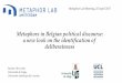 Metaphorsin Belgianpoliticaldiscourse: a new look on the ... · Metaphorsin Belgianpoliticaldiscourse: a new look on the identification of deliberateness metaphorswhichare produced/perceived