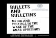 Media and Politics in the Wake of the Arab Uprisings · how, and to what effect—necessarily buoy all discussions of politics and media in the contemporary period. Media practices,