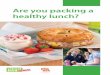 Are you packing a healthy lunch? - Public Health Agency · 2018-07-10 · Many schools are now developing healthy eating policies and are encouraging children and parents not to bring